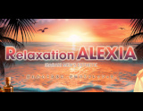 Relaxation Alexia~アリシア